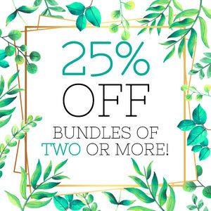 25% off bundles of 2 of more!